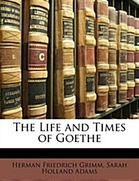 The Life and Times of Goethe (Paperback)