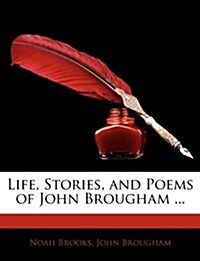 Life, Stories, and Poems of John Brougham ... (Paperback)