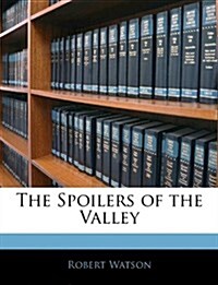 The Spoilers of the Valley (Paperback)
