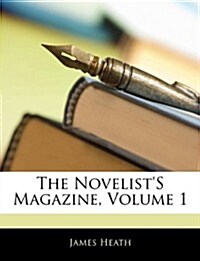 The Novelists Magazine, Volume 1 (Paperback)