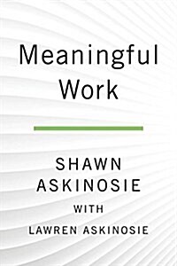 Meaningful Work: A Quest to Do Great Business, Find Your Calling, and Feed Your Soul (Hardcover)