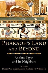 Pharaohs Land and Beyond: Ancient Egypt and Its Neighbors (Hardcover)