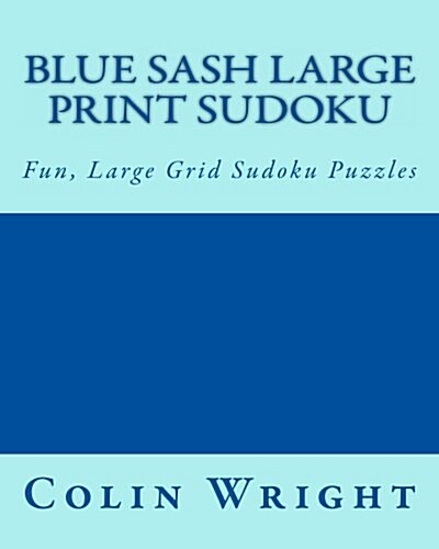 Blue Sash Large Print Sudoku: Fun, Large Grid Sudoku Puzzles (Paperback)