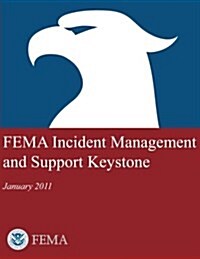 Fema Incident Management and Support Keystone (January 2011) (Paperback)
