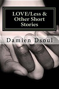 Love/Less & Other Short Stories (Paperback)