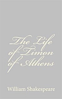 The Life of Timon of Athens (Paperback)