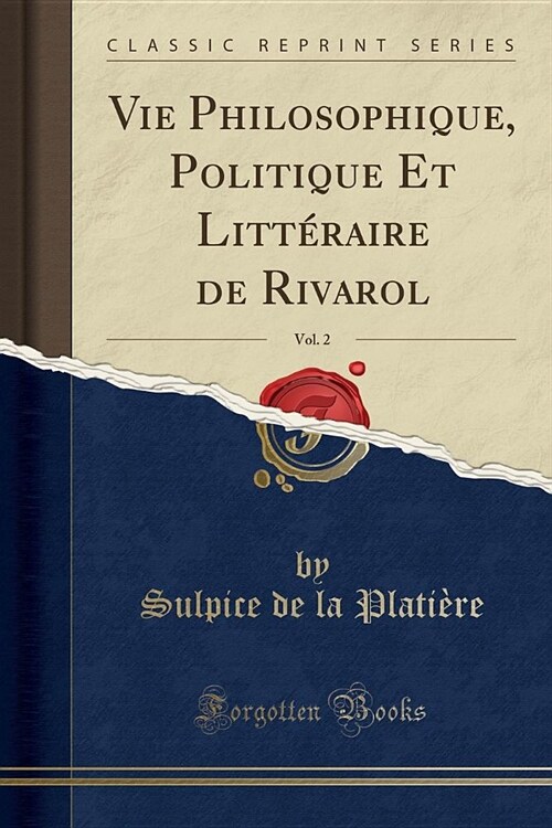 Vie Philosophique, Politique Et Litteraire de Rivarol, Vol. 2 (Classic Reprint) (Paperback)