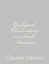 Geological Observations on South America (Paperback)
