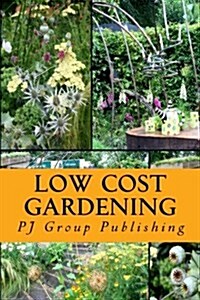 Low Cost Gardening: A Recycled Garden (Paperback)