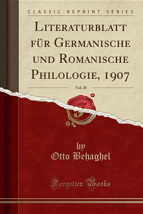 Literaturblatt Fur Germanische Und Romanische Philologie, 1907, Vol. 28 (Classic Reprint) (Paperback)