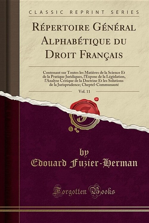 Repertoire General Alphabetique Du Droit Francais, Vol. 11: Contenant Sur Toutes Les Matieres de La Science Et de La Pratique Juridiques, LExpose de (Paperback)