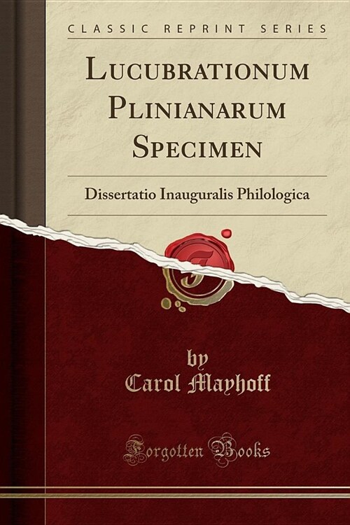 Lucubrationum Plinianarum Specimen: Dissertatio Inauguralis Philologica (Classic Reprint) (Paperback)