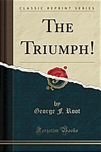 The Triumph! (Classic Reprint) (Paperback)