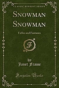 Snowman Snowman: Fables and Fantasies (Classic Reprint) (Paperback)