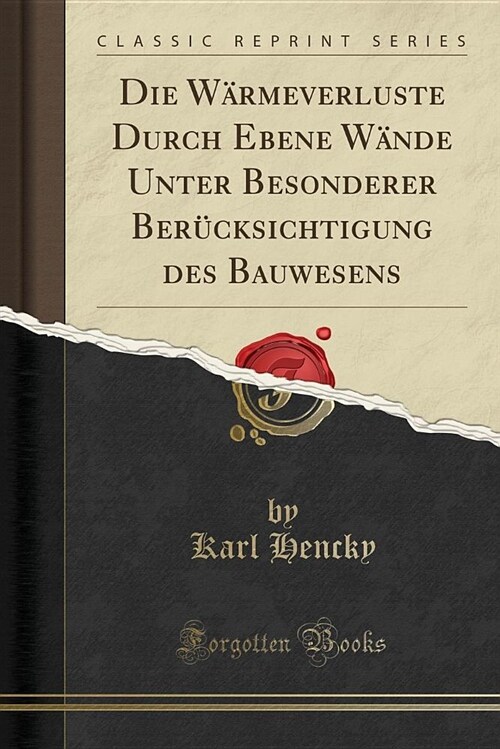 Die Warmeverluste Durch Ebene Wande Unter Besonderer Berucksichtigung Des Bauwesens (Classic Reprint) (Paperback)
