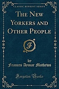 The New Yorkers and Other People (Classic Reprint) (Paperback)