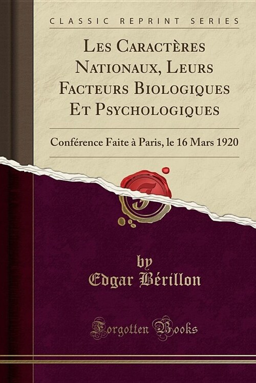 Les Caracteres Nationaux, Leurs Facteurs Biologiques Et Psychologiques: Conference Faite a Paris, Le 16 Mars 1920 (Classic Reprint) (Paperback)