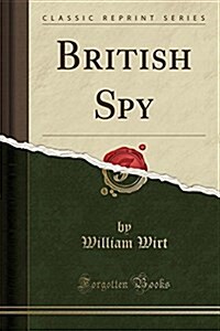 British Spy (Classic Reprint) (Paperback)