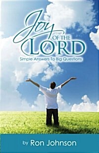 Joy of the Lord: Simple Answers to Big Questions (Paperback)