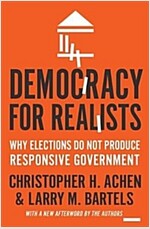 Democracy for Realists: Why Elections Do Not Produce Responsive Government (Paperback)