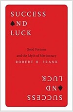 Success and Luck: Good Fortune and the Myth of Meritocracy (Paperback)