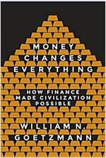 Money Changes Everything: How Finance Made Civilization Possible (Paperback)
