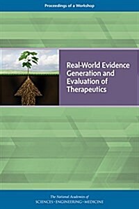 Real-World Evidence Generation and Evaluation of Therapeutics: Proceedings of a Workshop (Paperback)