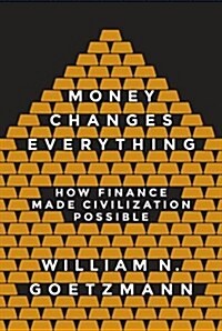 Money Changes Everything: How Finance Made Civilization Possible (Paperback)