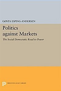 Politics Against Markets: The Social Democratic Road to Power (Paperback)