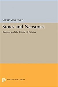 Stoics and Neostoics: Rubens and the Circle of Lipsius (Paperback)