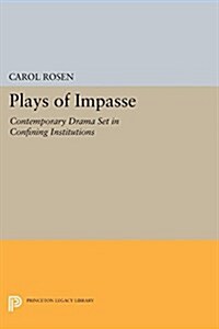 Plays of Impasse: Contemporary Drama Set in Confining Institutions (Paperback)