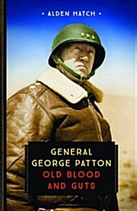 General George Patton: Old Blood and Guts (Paperback)