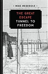 The Great Escape: Tunnel to Freedom (Paperback)