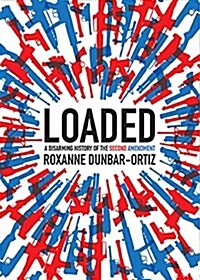 Loaded: A Disarming History of the Second Amendment (Paperback)