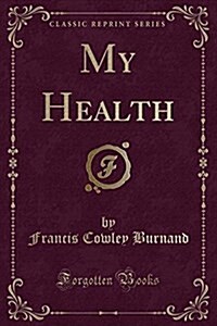 My Health (Classic Reprint) (Paperback)