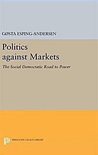 Politics Against Markets: The Social Democratic Road to Power (Hardcover)