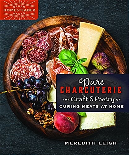 Pure Charcuterie: The Craft and Poetry of Curing Meats at Home (Paperback)