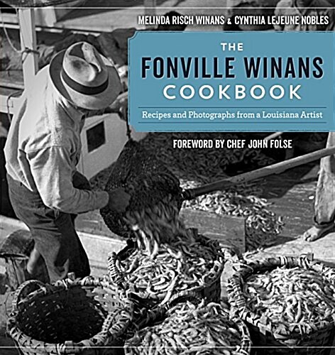 The Fonville Winans Cookbook: Recipes and Photographs from a Louisiana Artist (Hardcover)