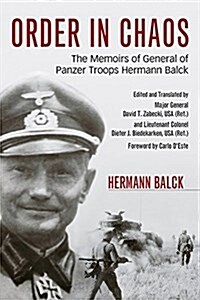 Order in Chaos: The Memoirs of General of Panzer Troops Hermann Balck (Paperback)