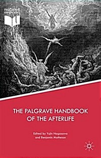 The Palgrave Handbook of the Afterlife (Hardcover, 1st ed. 2017)