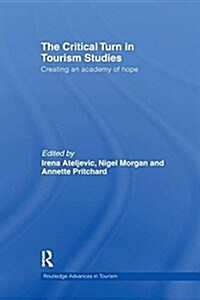 The Critical Turn in Tourism Studies : Creating an Academy of Hope (Paperback)