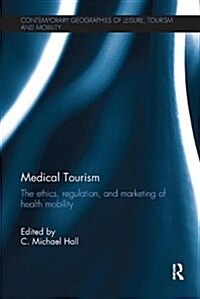 Medical Tourism : The Ethics, Regulation, and Marketing of Health Mobility (Paperback)