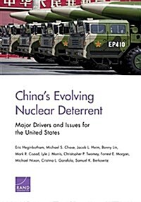 Chinas Evolving Nuclear Deterrent: Major Drivers and Issues for the United States (Paperback)