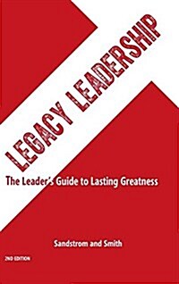 Legacy Leadership: The Leaders Guide to Lasting Greatness, 2nd Edition (Hardcover, Revised, 2nd)