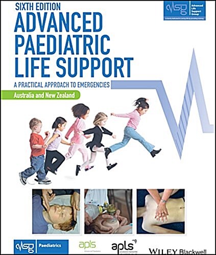 Advanced Paediatric Life Support, Australia and New Zealand: A Practical Approach to Emergencies (Paperback, 6, Edition, Austra)