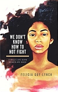 We Dont Know How to Not Fight (Paperback)