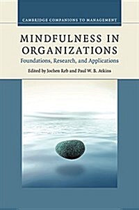 Mindfulness in Organizations : Foundations, Research, and Applications (Paperback)