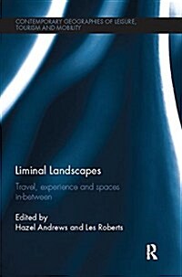 Liminal Landscapes : Travel, Experience and Spaces in-Between (Paperback)