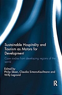 Sustainable Hospitality and Tourism as Motors for Development : Case Studies from Developing Regions of the World (Paperback)