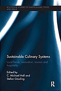 Sustainable Culinary Systems : Local Foods, Innovation, Tourism and Hospitality (Paperback)